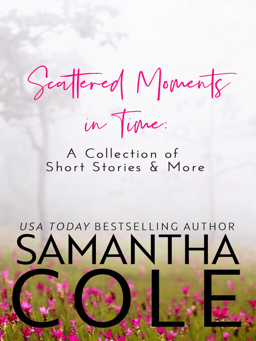 Title details for Scattered Moments in Time by Samantha Cole - Available